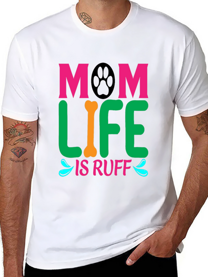 Mom Life Is Ruff Dog Lover T-Shirt