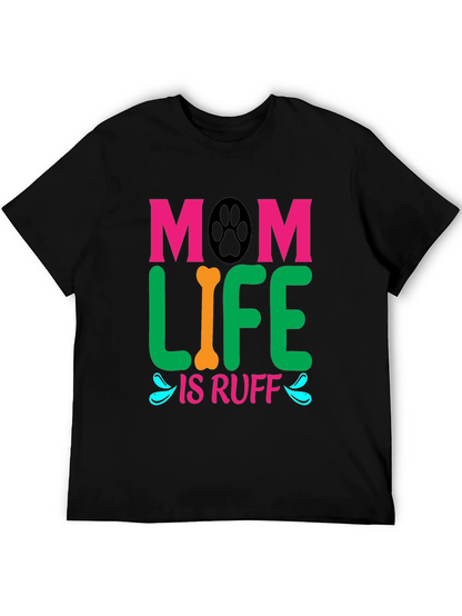 Mom Life Is Ruff Dog Lover T-Shirt