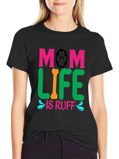 Mom Life Is Ruff Dog Lover T-Shirt