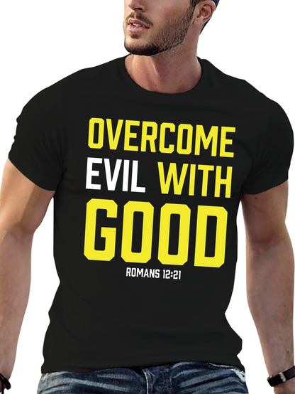 Overcome Evil With Good Black T-Shirt