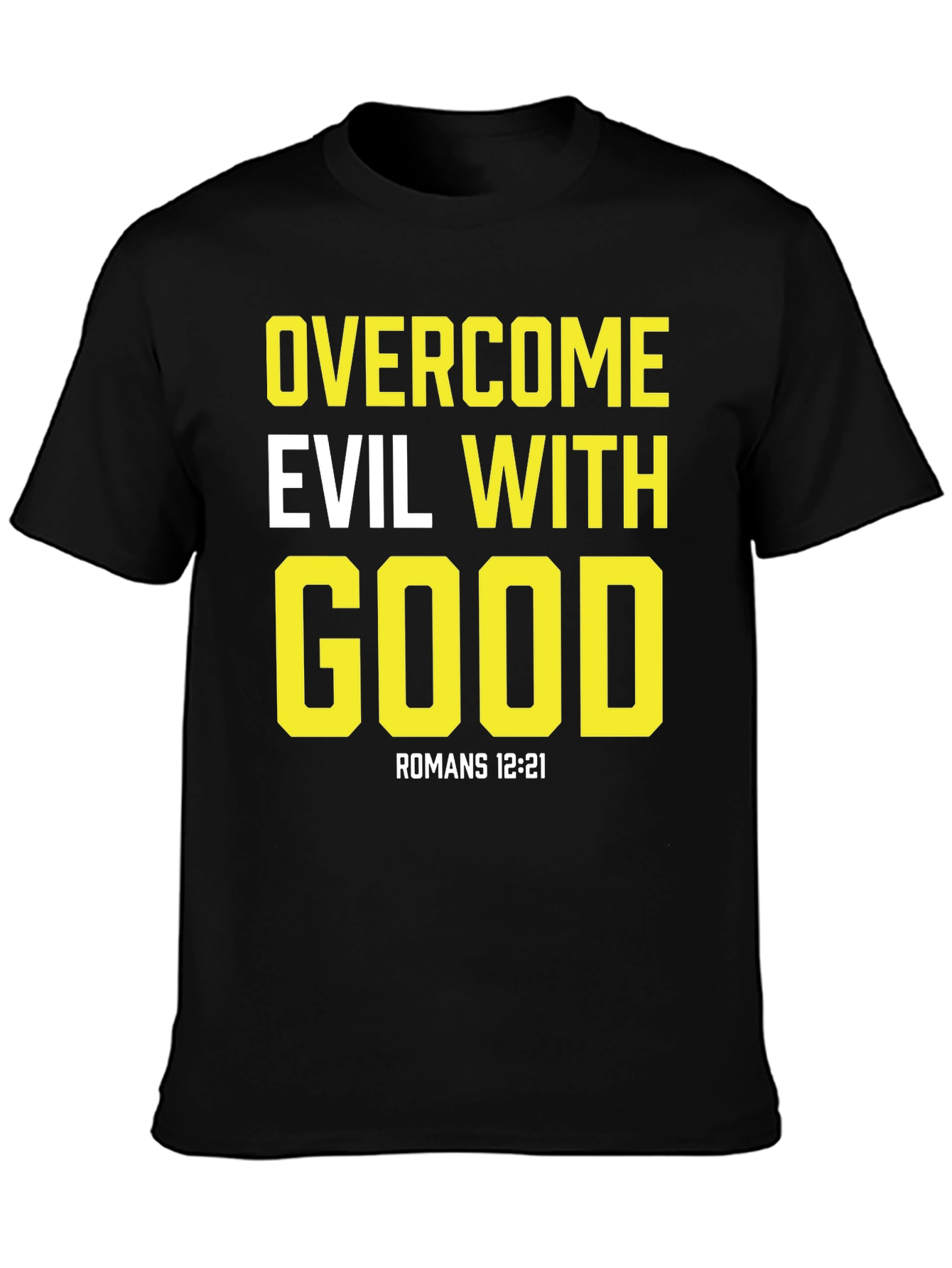 Overcome Evil With Good Black T-Shirt