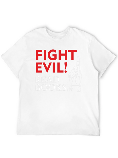 Fight Evil! Read Books. Graphic T-Shirt