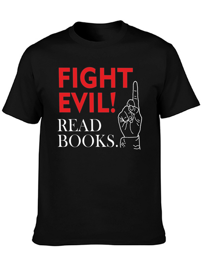 Fight Evil! Read Books. Graphic T-Shirt