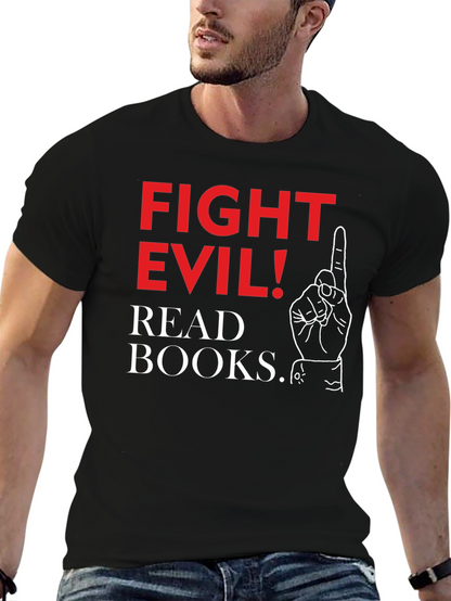 Fight Evil! Read Books. Graphic T-Shirt