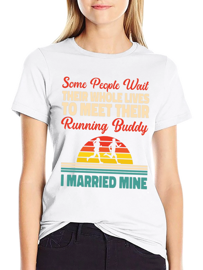 Running Buddy T-Shirt - I Married Mine!