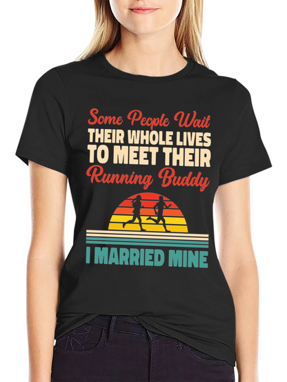 Running Buddy T-Shirt - I Married Mine!