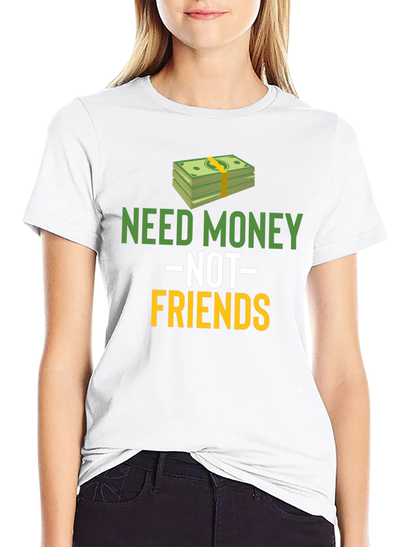 Need Money Not Friends Graphic Tee