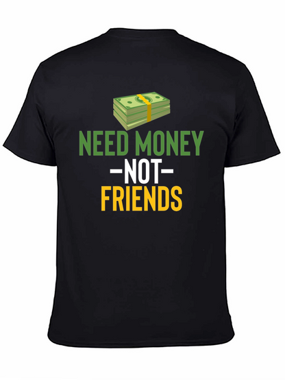 Need Money Not Friends Graphic Tee