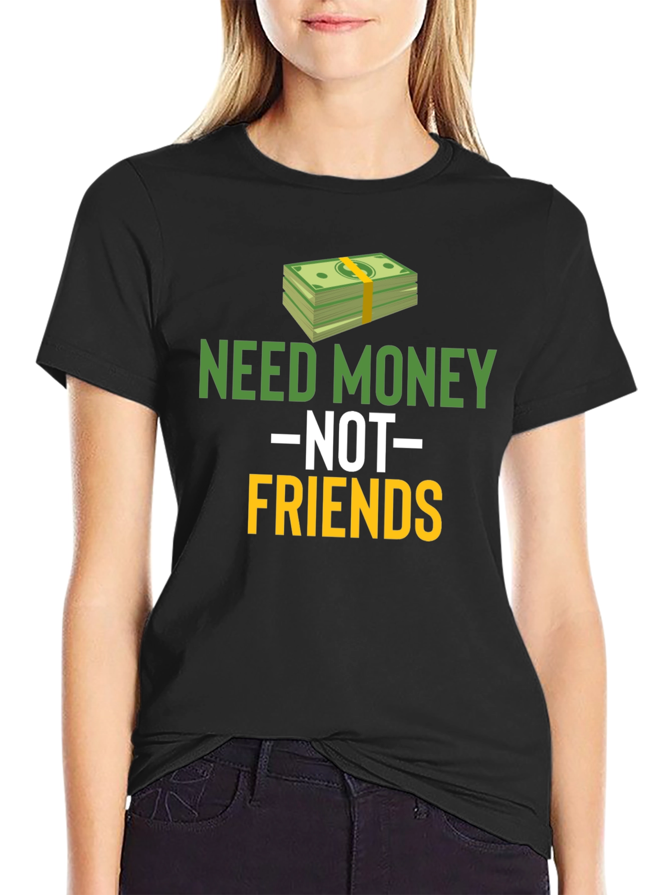 Need Money Not Friends Graphic Tee