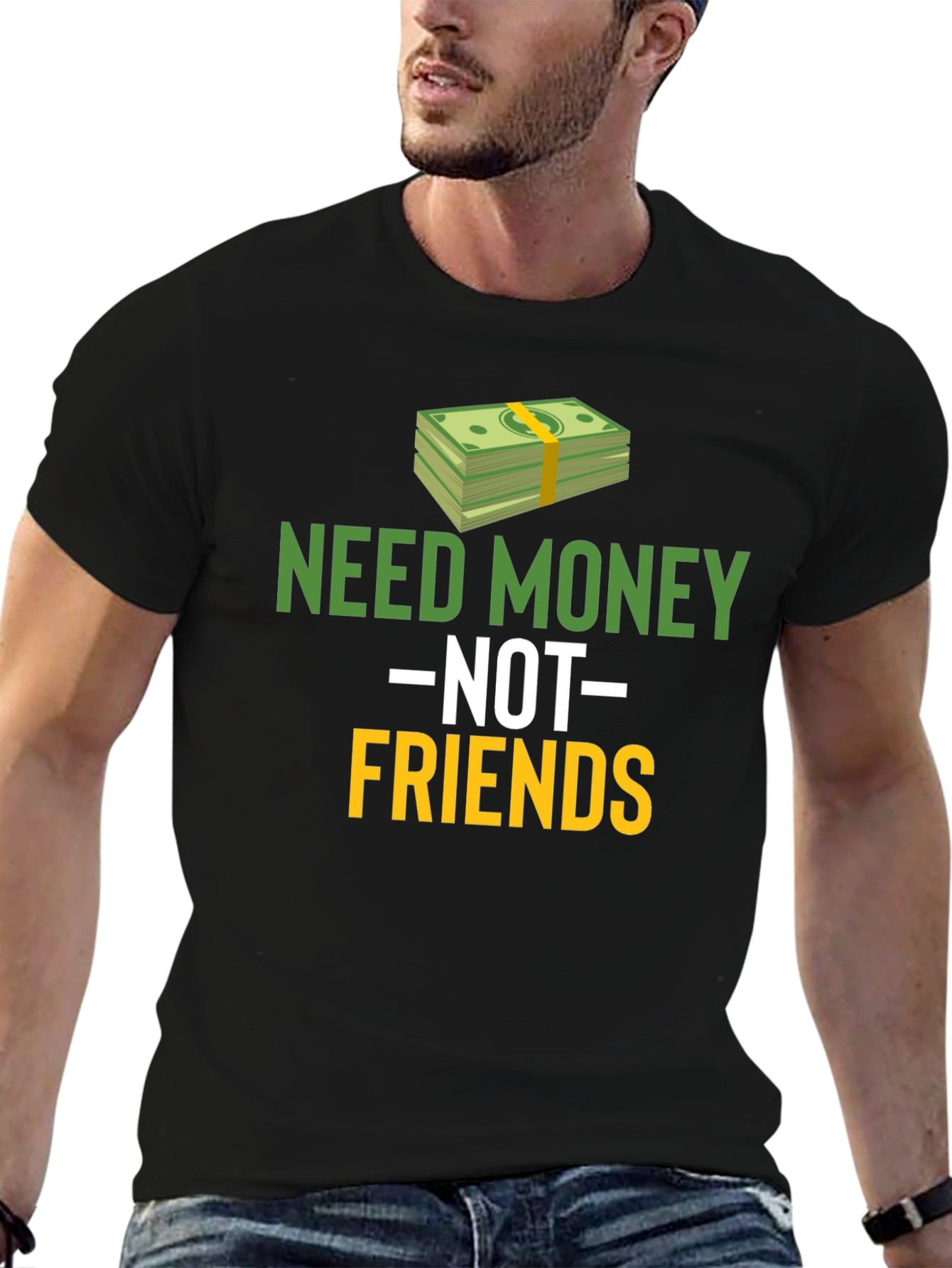 Need Money Not Friends Graphic Tee