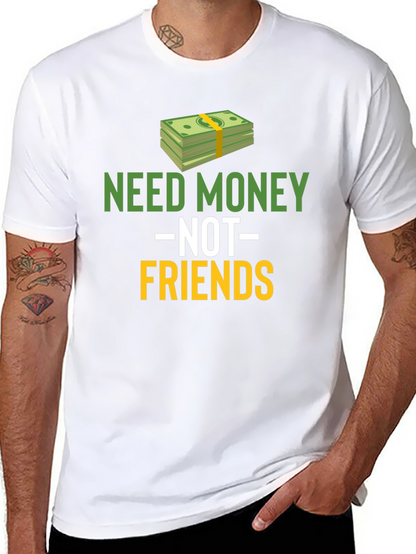 Need Money Not Friends Graphic Tee