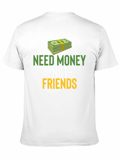 Need Money Not Friends Graphic Tee