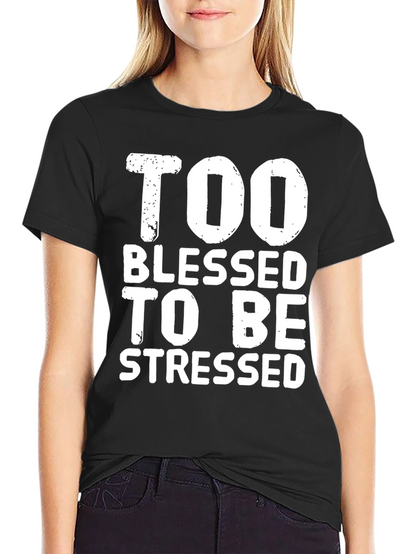 Too Blessed to be Stressed Graphic T-Shirt