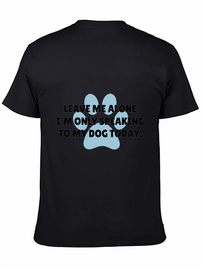 Dog Lover T-Shirt: Leave Me Alone Dog Paw Print