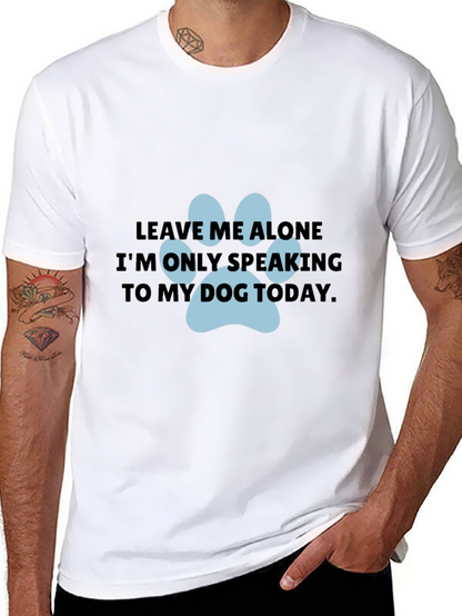 Dog Lover T-Shirt: Leave Me Alone Dog Paw Print