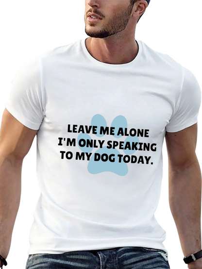 Dog Lover T-Shirt: Leave Me Alone Dog Paw Print