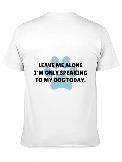 Dog Lover T-Shirt: Leave Me Alone Dog Paw Print