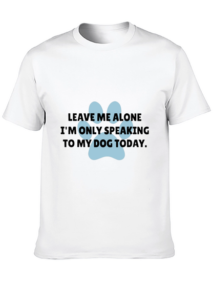 Dog Lover T-Shirt: Leave Me Alone Dog Paw Print