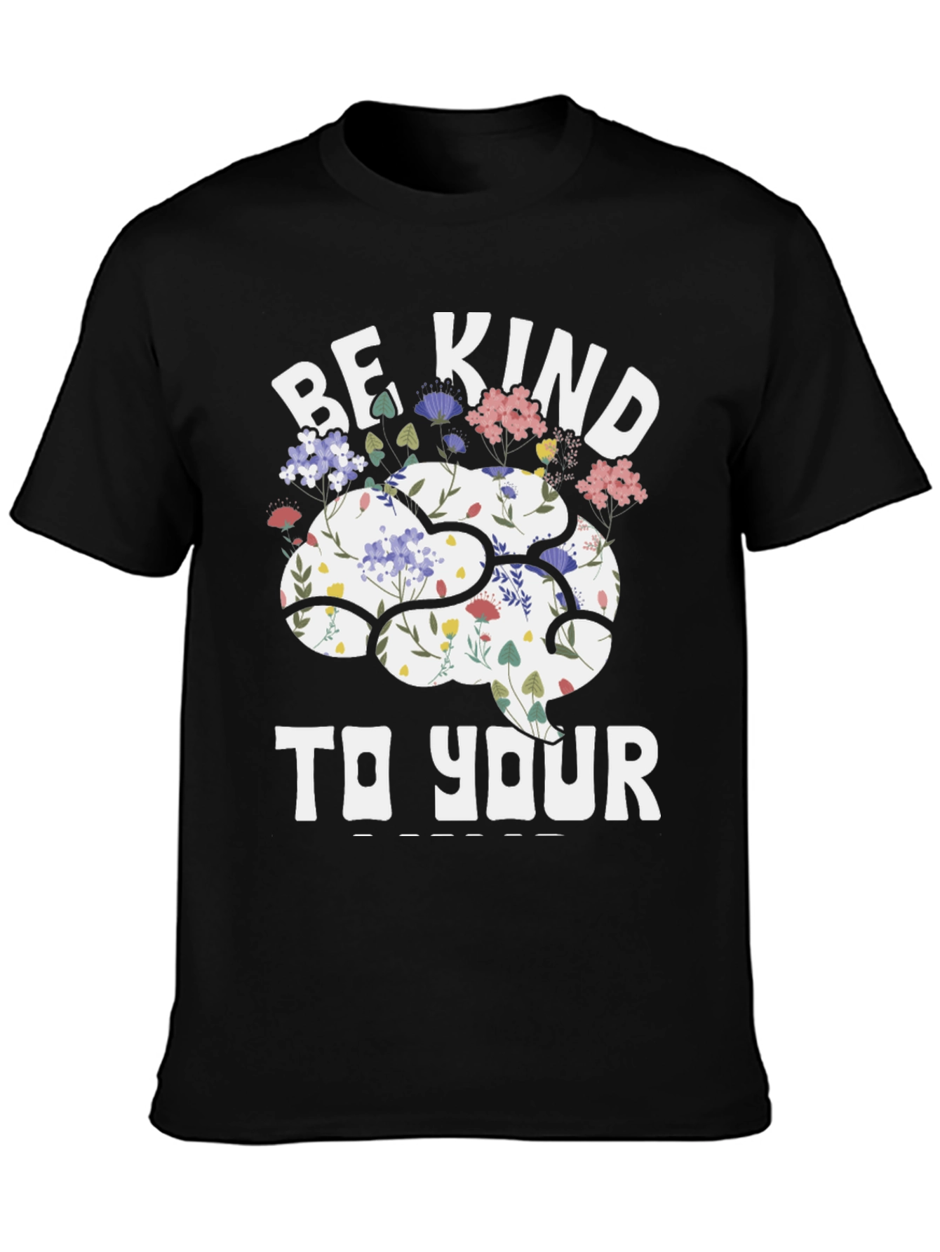 Be Kind To Your Mind T-Shirt