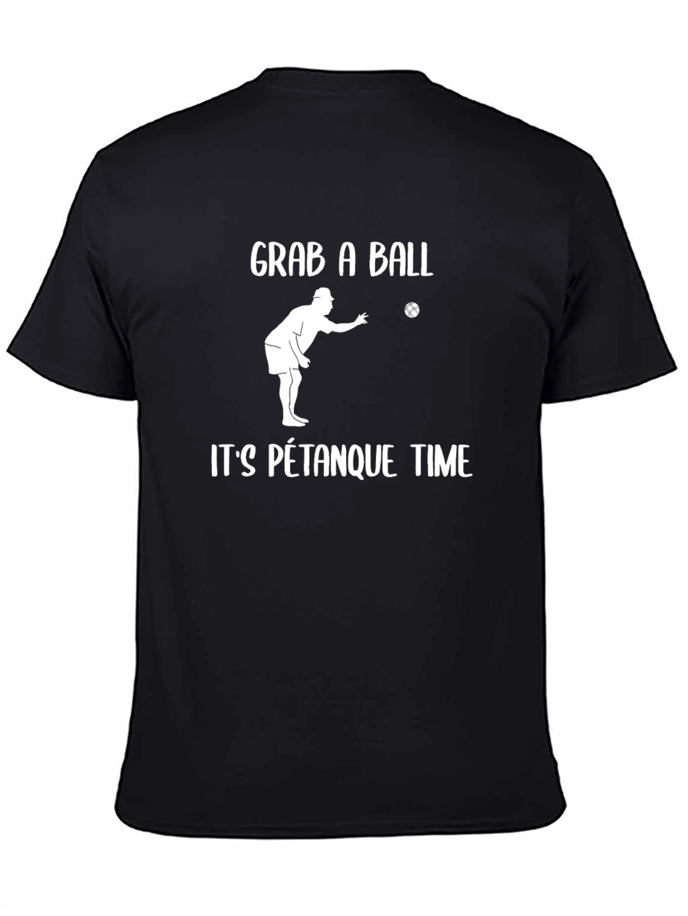 Grab A Ball Its Pétanque Time T-Shirt