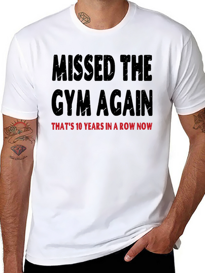 Missed the Gym T-Shirt: 10 Years in a Row