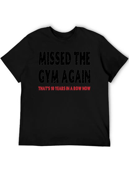 Missed the Gym T-Shirt: 10 Years in a Row
