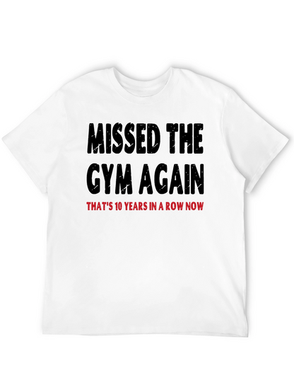 Missed the Gym T-Shirt: 10 Years in a Row