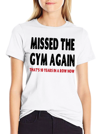 Missed the Gym T-Shirt: 10 Years in a Row