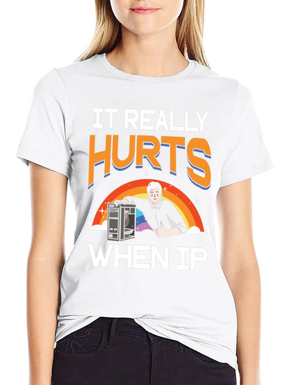 IT Hurts When IP T-Shirt