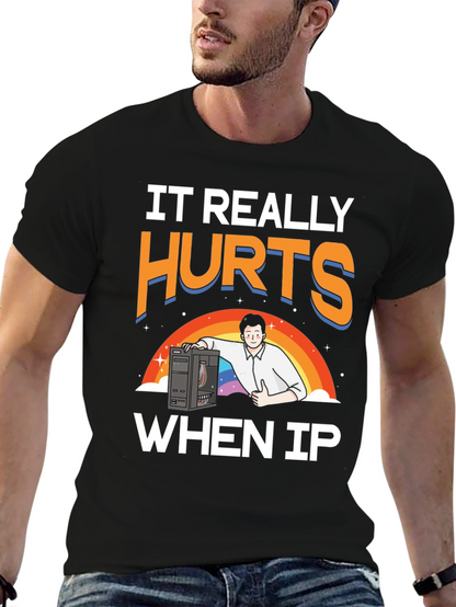 IT Hurts When IP T-Shirt