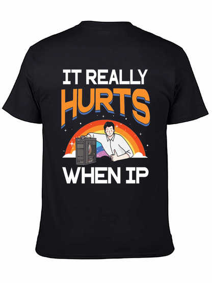 IT Hurts When IP T-Shirt