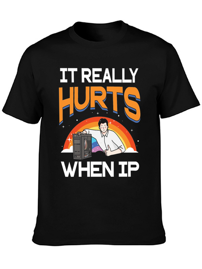 IT Hurts When IP T-Shirt