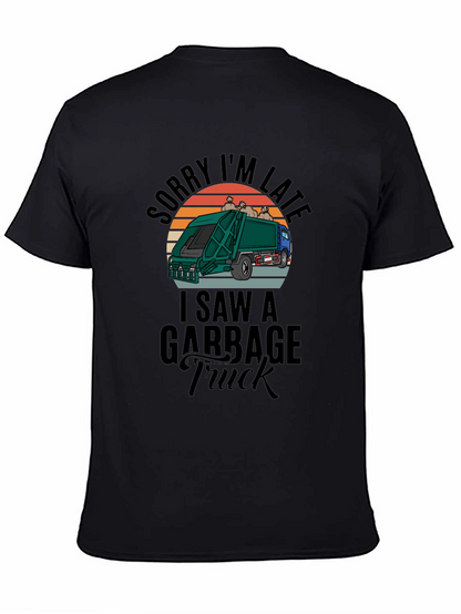Sorry Im Late Garbage Truck Mens Black T-Shirt