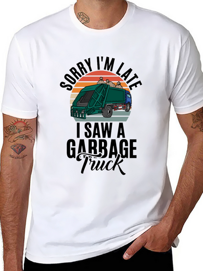 Sorry Im Late Garbage Truck Mens Black T-Shirt