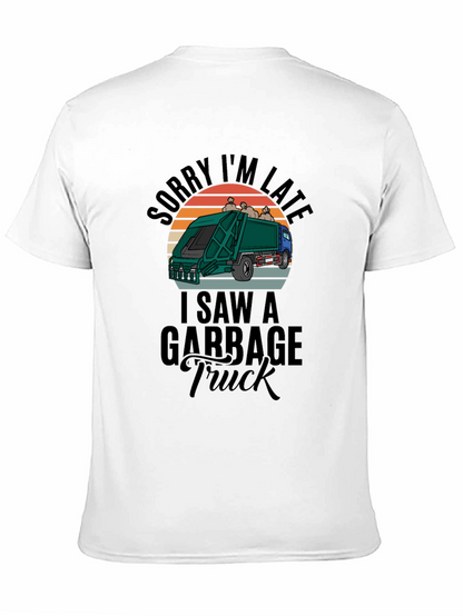 Sorry Im Late Garbage Truck Mens Black T-Shirt