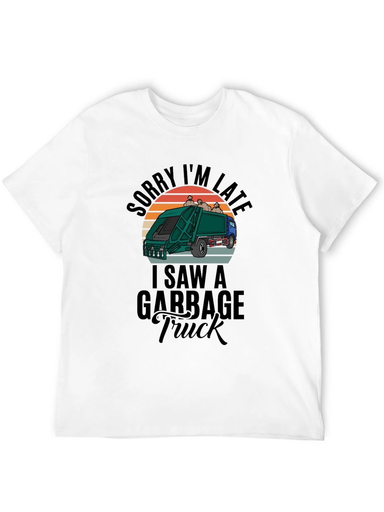Sorry Im Late Garbage Truck Mens Black T-Shirt