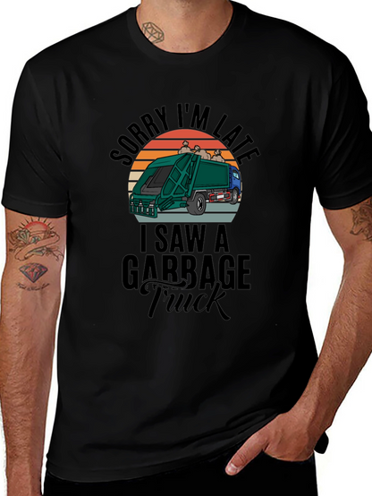 Sorry Im Late Garbage Truck Mens Black T-Shirt