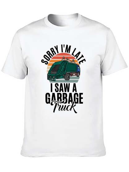 Sorry Im Late Garbage Truck Mens Black T-Shirt