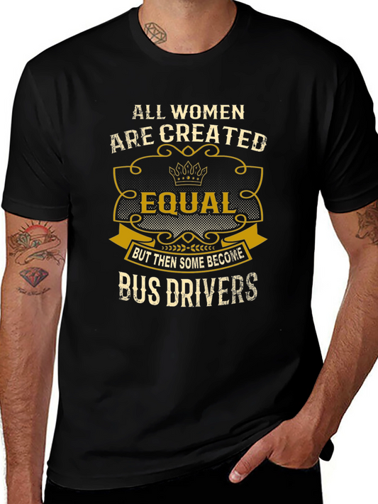Women Bus Driver T-Shirt: All Women Are Created Equal Tee