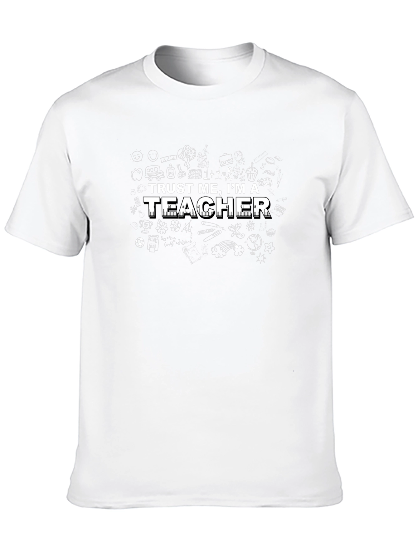 Trust Me Im a Teacher - Funny T-Shirt