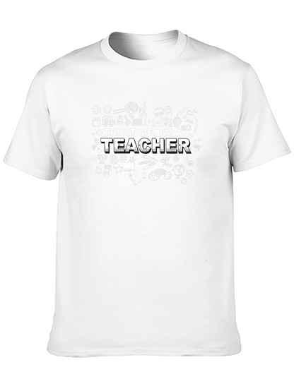 Trust Me Im a Teacher - Funny T-Shirt