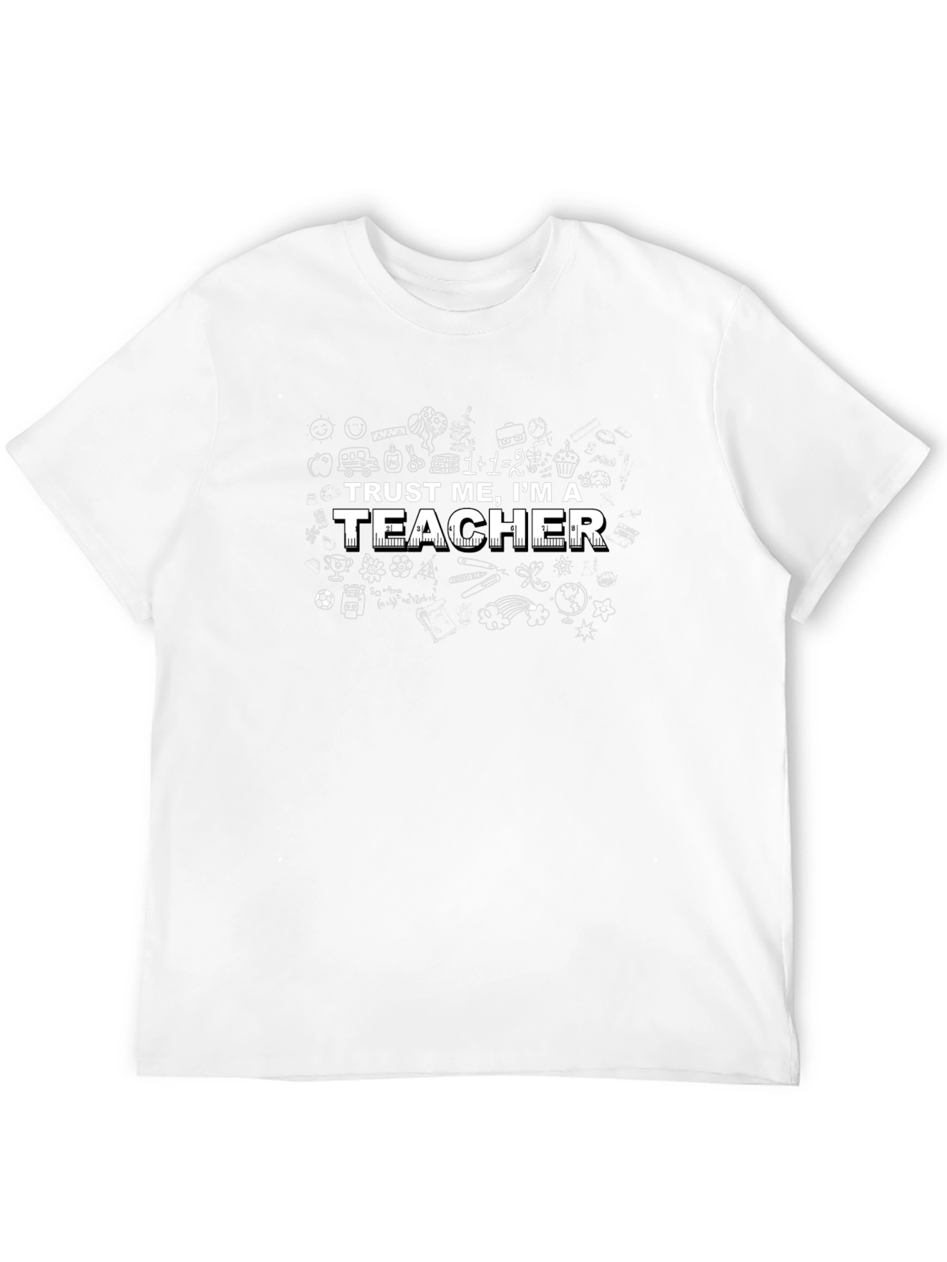 Trust Me Im a Teacher - Funny T-Shirt