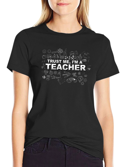Trust Me Im a Teacher - Funny T-Shirt