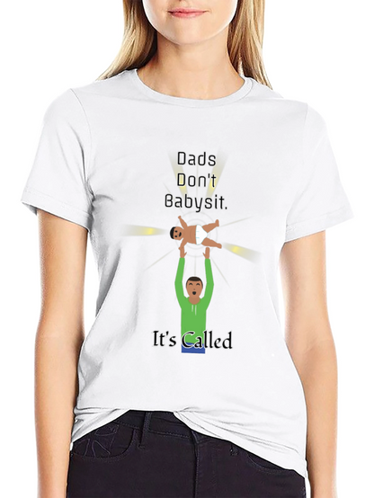 Dads Dont Babysit Graphic T-Shirt