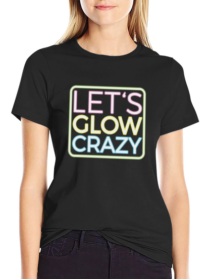 Lets Glow Crazy Neon Graphic T-Shirt