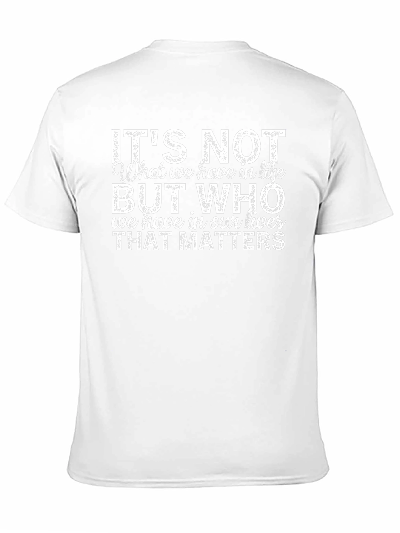 Inspirational Quote T-Shirt - Its Not What We Have