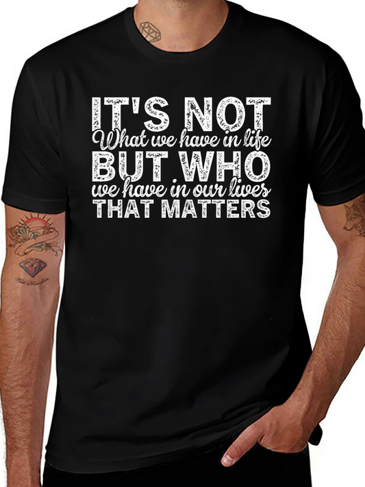 Inspirational Quote T-Shirt - Its Not What We Have