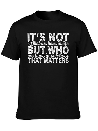 Inspirational Quote T-Shirt - Its Not What We Have