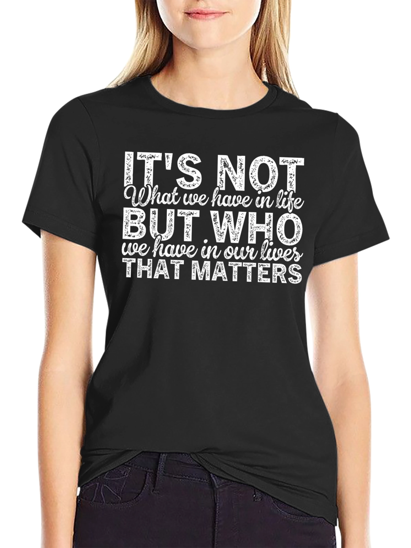 Inspirational Quote T-Shirt - Its Not What We Have