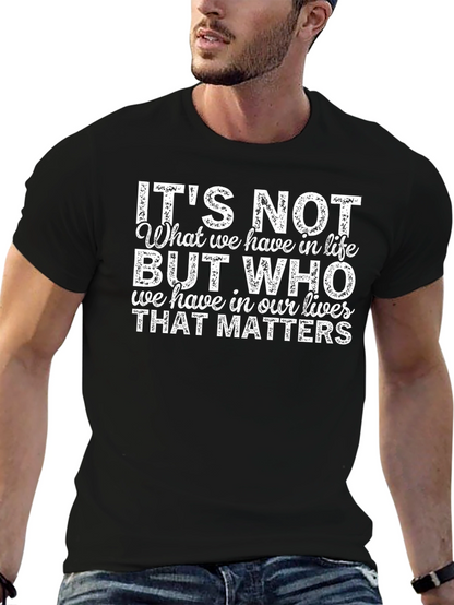 Inspirational Quote T-Shirt - Its Not What We Have